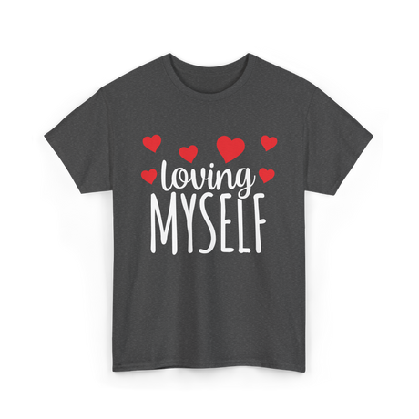 Loving Myself Self Love Affirmation T-Shirt - Dark Heather