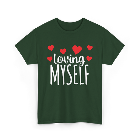 Loving Myself Self Love Affirmation T-Shirt - Forest Green