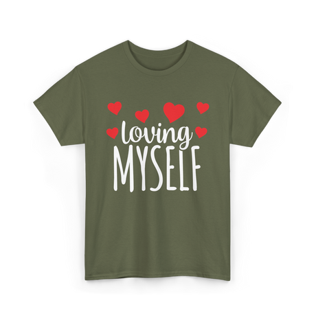 Loving Myself Self Love Affirmation T-Shirt - Military Green