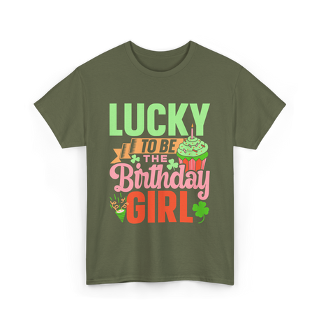 Lucky To Be The Birthday Girl Birthday T-Shirt - Military Green