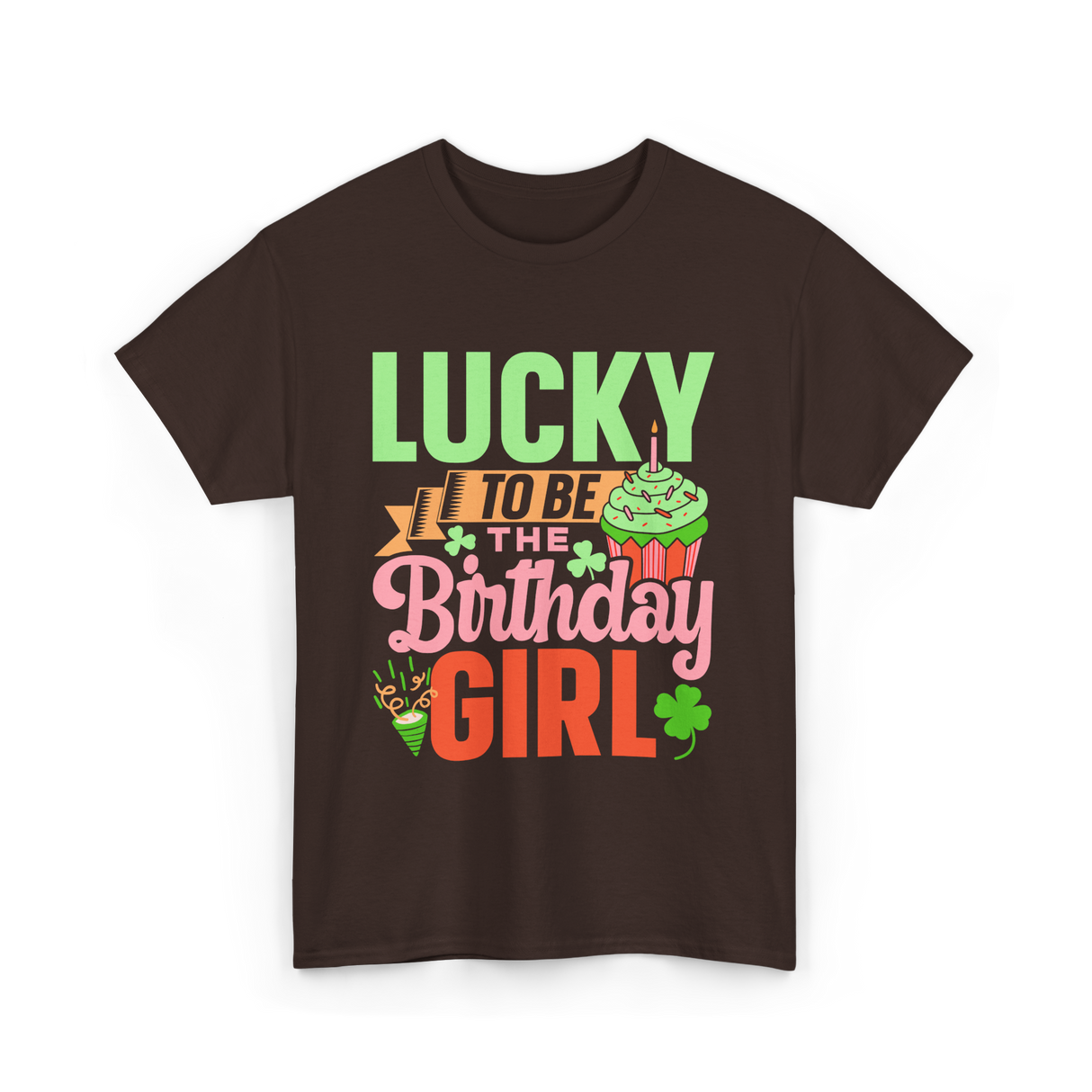 Lucky To Be The Birthday Girl Birthday T-Shirt - Dark Chocolate