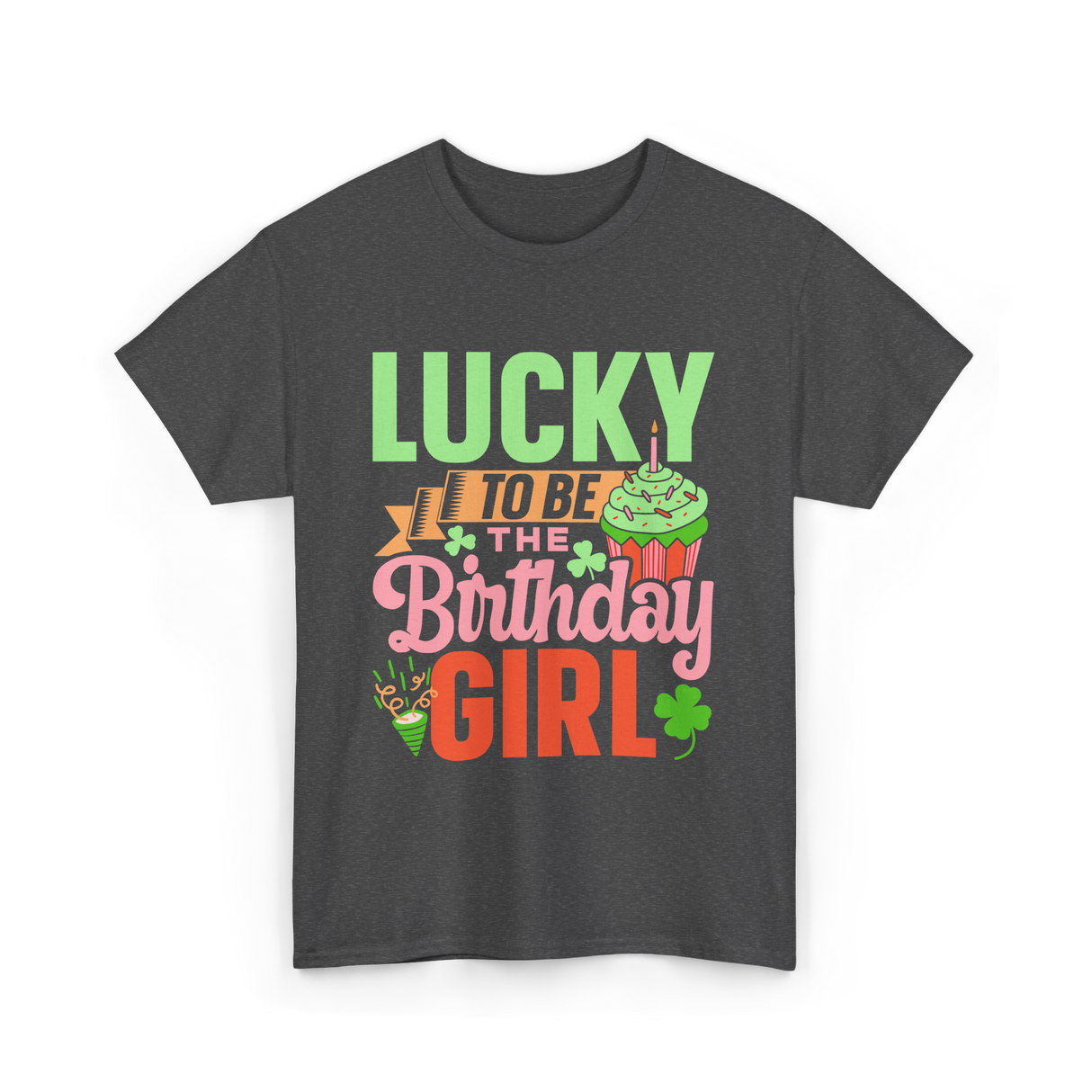 Lucky To Be The Birthday Girl Birthday T-Shirt - Dark Heather