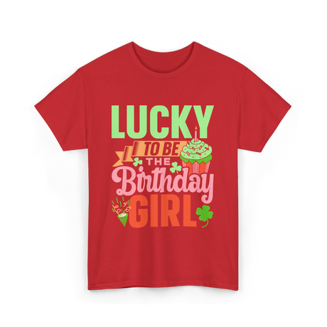 Lucky To Be The Birthday Girl Birthday T-Shirt - Red