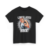 Lunch Ladies Rock Cafeteria Workers T-Shirt - Black