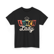 Lunch Lady Cafeteria Worker T-Shirt - Black