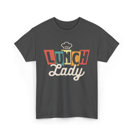 Lunch Lady Cafeteria Worker T-Shirt - Dark Heather