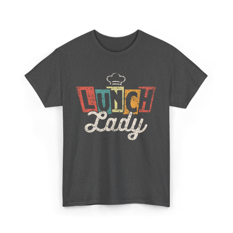 Lunch Lady School Cafeteria Worker T-Shirt - Dark Heather