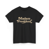 Madam President Leader Politics T-Shirt - Black