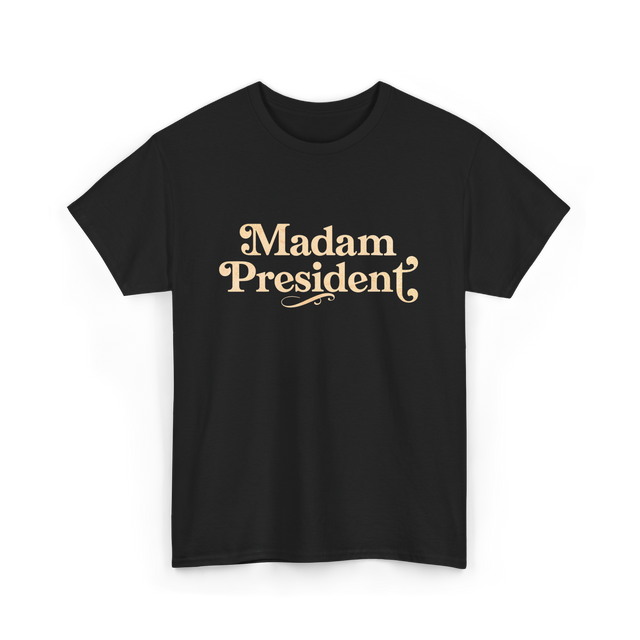 Madam President Leader Politics T-Shirt - Black