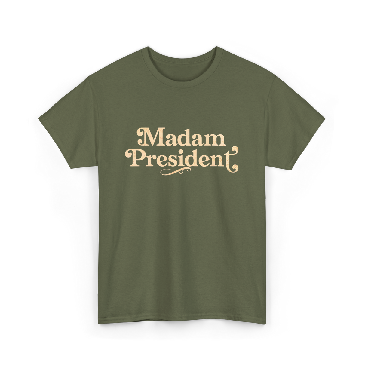 Madam President Leader Politics T-Shirt - Military Green