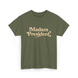 Madam President Leader Politics T-Shirt - Military Green