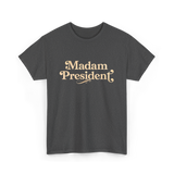 Madam President Leader Politics T-Shirt - Dark Heather