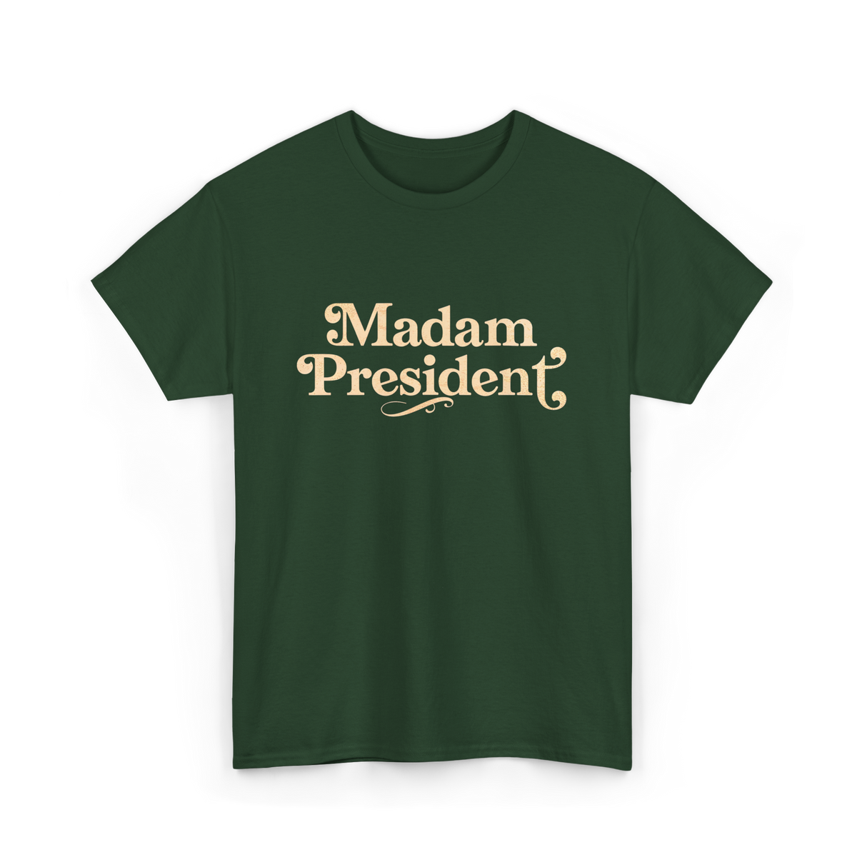 Madam President Leader Politics T-Shirt - Forest Green