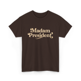 Madam President Leader Politics T-Shirt - Dark Chocolate