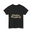 Madam President Script President T-Shirt - Black