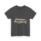 Madam President Script President T-Shirt - Dark Heather