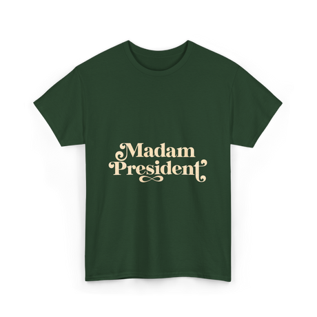 Madam President Script President T-Shirt - Forest Green