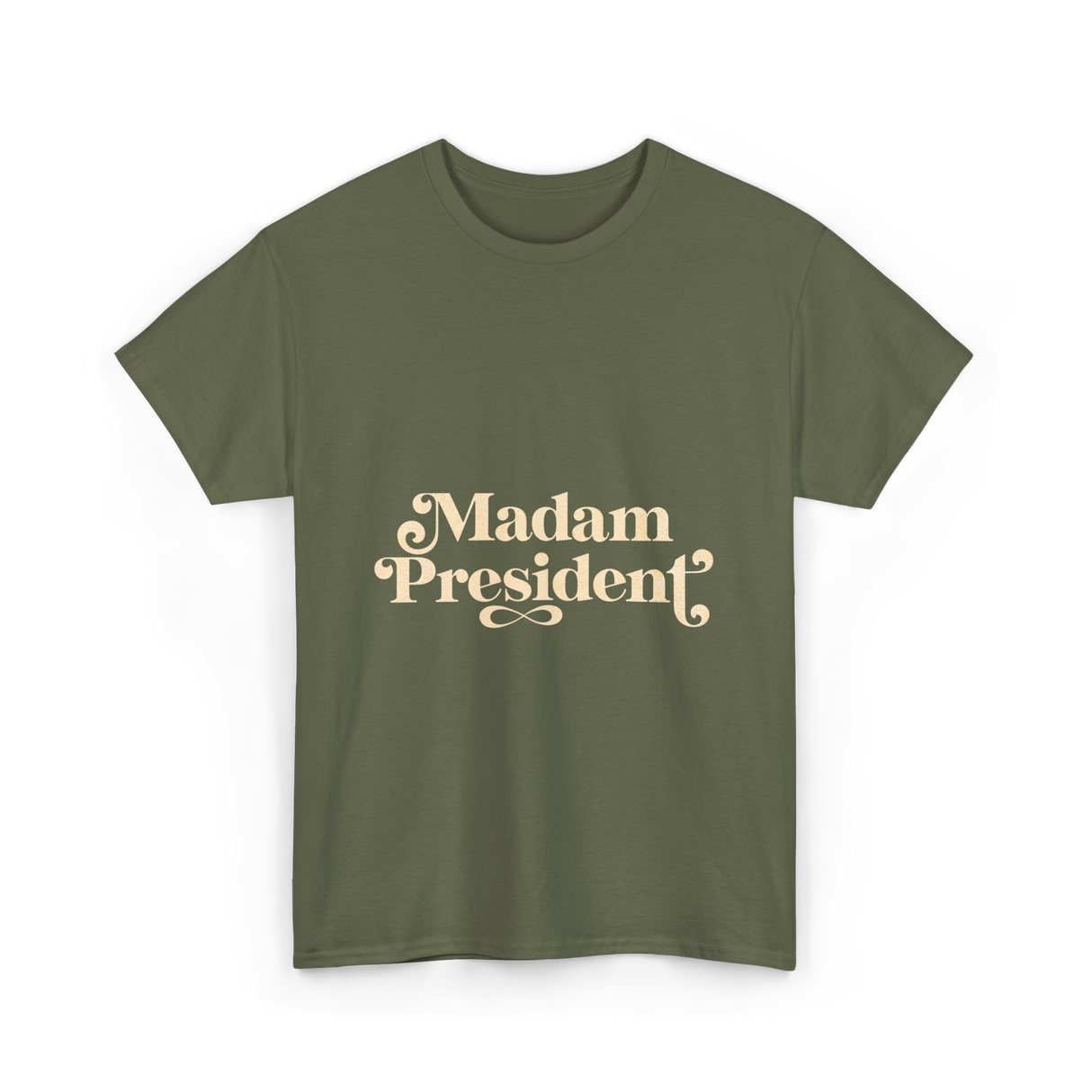 Madam President Script President T-Shirt - Military Green