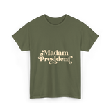 Madam President Script President T-Shirt - Military Green