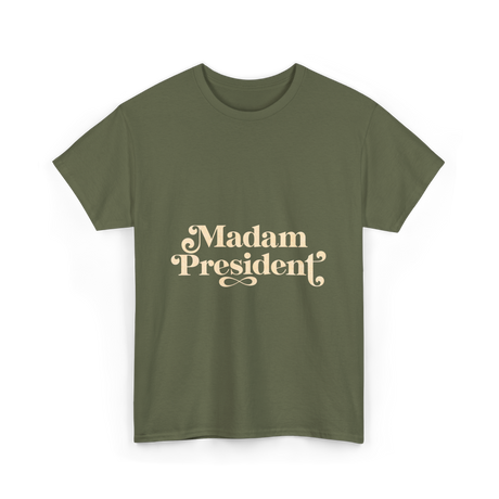 Madam President Script President T-Shirt - Military Green