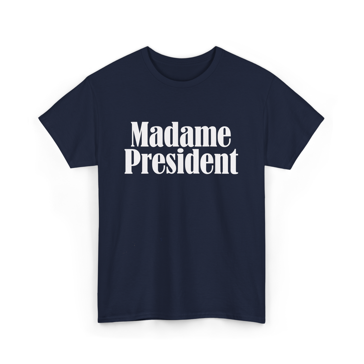 Madame President Politics Feminism T-Shirt - Navy