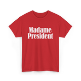 Madame President Politics Feminism T-Shirt - Red