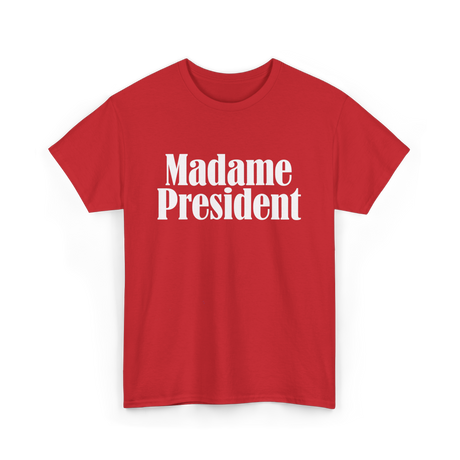 Madame President Politics Feminism T-Shirt - Red