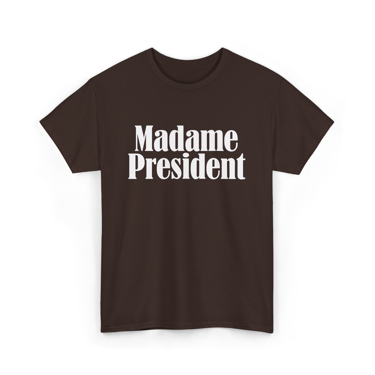 Madame President Politics Feminism T-Shirt - Dark Chocolate