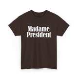 Madame President Politics Feminism T-Shirt - Dark Chocolate