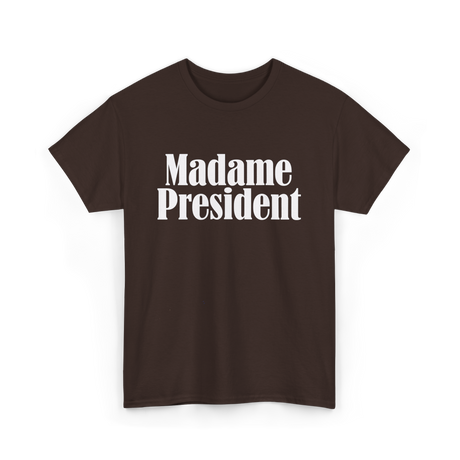 Madame President Politics Feminism T-Shirt - Dark Chocolate