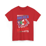 Made In America With Mexican Parts T-Shirt - Red