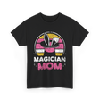 Magician Mom Magic Magician T-Shirt - Black