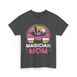 Magician Mom Magic Magician T-Shirt - Dark Heather