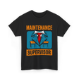 Maintenance Supervisor Maintenance Worker T-Shirt - Black