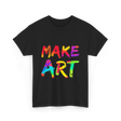 Make Art Artist T-Shirt - Black