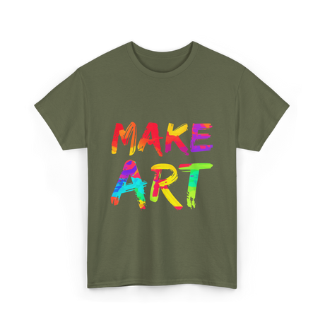 Make Art Artist T-Shirt - Military Green