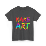 Make Art Artist T-Shirt - Dark Heather