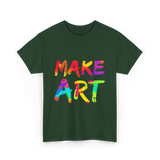 Make Art Artist T-Shirt - Forest Green