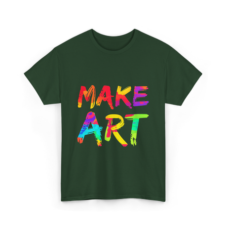 Make Art Artist T-Shirt - Forest Green