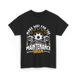 Make Way For The Maintenance Man Maintenance T-Shirt - Black