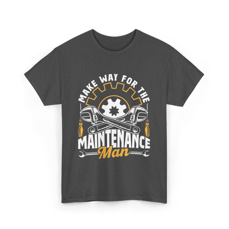 Make Way For The Maintenance Man Maintenance T-Shirt - Dark Heather