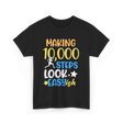 Making 10000 Steps Look Easy Steps T-Shirt - Black