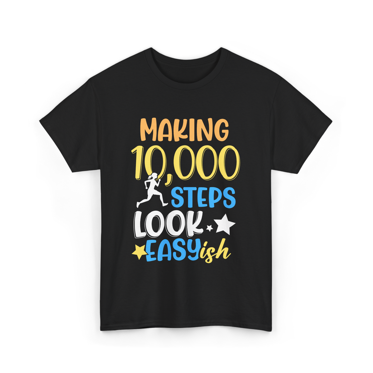 Making 10000 Steps Look Easy Steps T-Shirt - Black