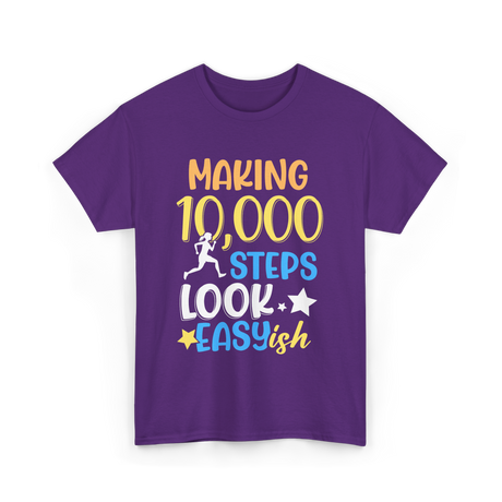 Making 10000 Steps Look Easy Steps T-Shirt - Purple