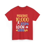 Making 10000 Steps Look Easy Steps T-Shirt - Red