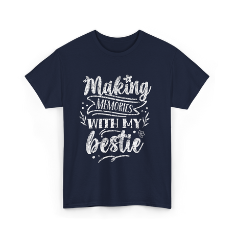 Making Memories With My Bestie Friendship T-Shirt - Navy