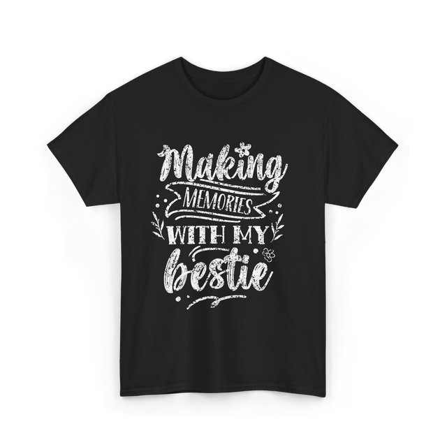 Making Memories With My Bestie Friendship T-Shirt - Black