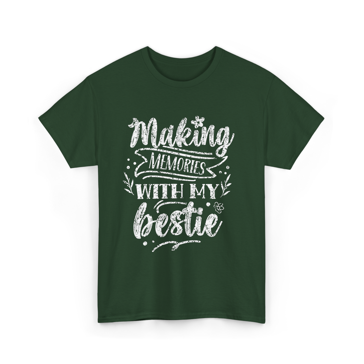 Making Memories With My Bestie Friendship T-Shirt - Forest Green