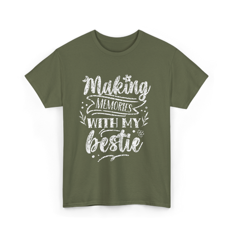 Making Memories With My Bestie Friendship T-Shirt - Military Green