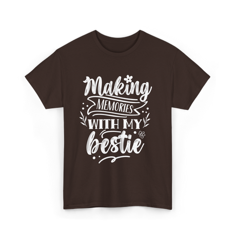 Making Memories With My Bestie Friendship T-Shirt - Dark Chocolate